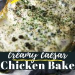 Creamy casear chicken recipe with pinterest text