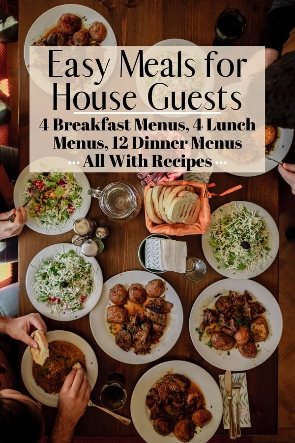 Easy Meals for House Guests - 20 Menu Ideas with Recipes