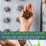 Making a rolo cookie with chocolate cookie dough and breaking a Rolo cookie in half to see the caramel center- pinterest text