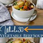 Whole30 Vegetable Beef Soup Pin image with text