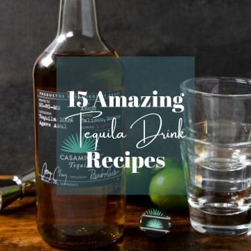 a bottle of tequila with text overlay 15 amazing tequila drink recipes