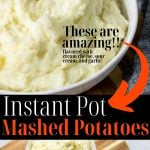 Instant Pot Mashed Potatoes in a bowl with Pinterest text