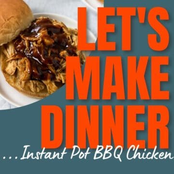 episode art of Instant Pot BBQ Chicken on Let's Make Dinner Podcast
