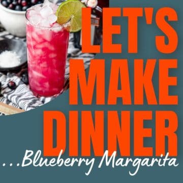 fresh blueberry margaritas with a lime wheel and podcast text : Let's Make Dinner