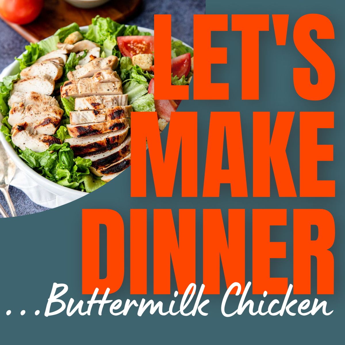 Episode 024 Buttermilk Marinated Chicken Let's Make Dinner