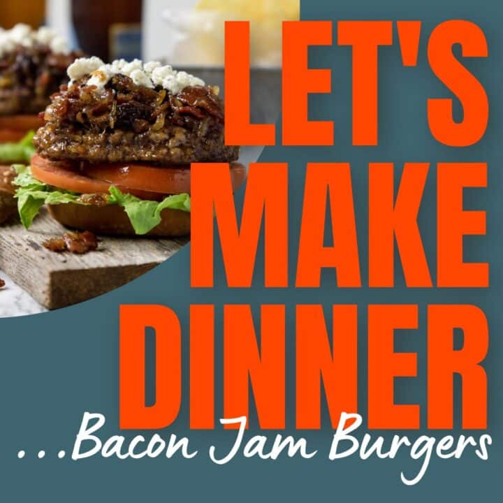 Let's make dinner podcast text with a picture of a bacon jam burger