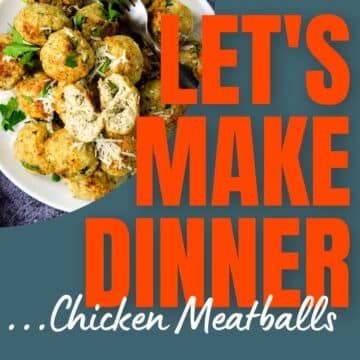 chicken meatballs and Let's Make Dinner podcast text overlay