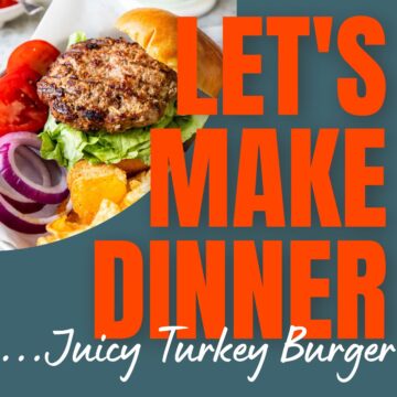 Turkey Burger picture with text for Let's Make Dinner Podcast