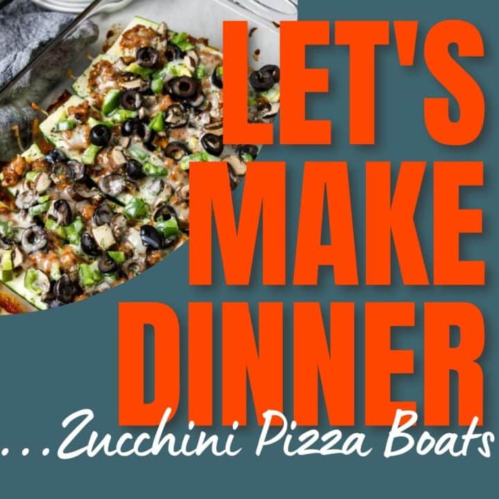 zucchini pizza boats photo with Let's Make Dinner podcast text