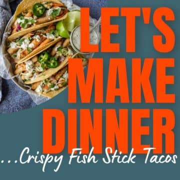 picture of Fish Stick Tacos with text overlay for Let's Make Dinner podcast