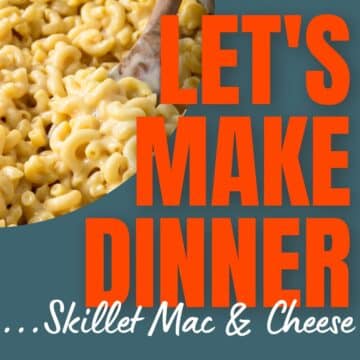 Skillet Mac and Cheese with text overlay- Let's Make Dinner podcast