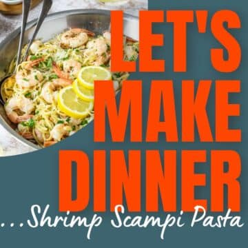 shrimp scampi pasta with text overlay for Let's Make DInner