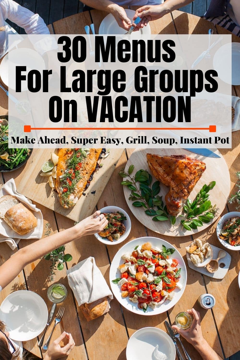 30 Easy Meals for a Large Group on Vacation Mom's Dinner