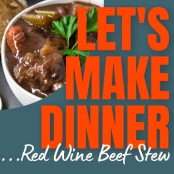 Red wine beef stew with text overlay for podcast Let's Make Dinner