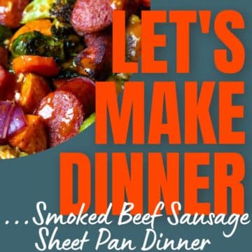 Smoked Beef Sausage with Veggies and Vinaigrette with text overlay Let's Make Dinner