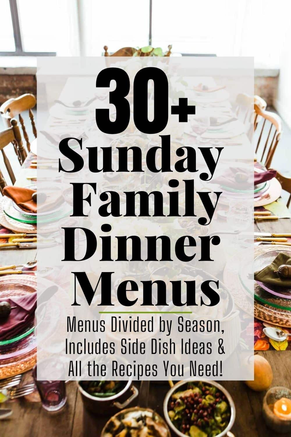 30+ Sunday Family Dinner Ideas (by season!) with recipes- Mom's Dinner