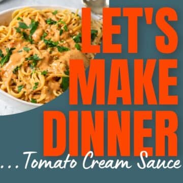 Tomato Cream Sauce Pasta with podcast text Let's Make Dinner