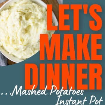 instant pot mashed potatoes with text overlay for the Let's Make Dinner Podcast