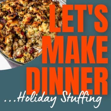 holiday stuffing with sausage and text overlay for Let's Make Dinner Podcast