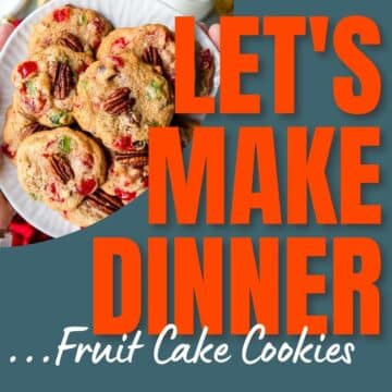 Fruit Cake Cookies on a plate with text overlay for podcast Let's Make Dinner