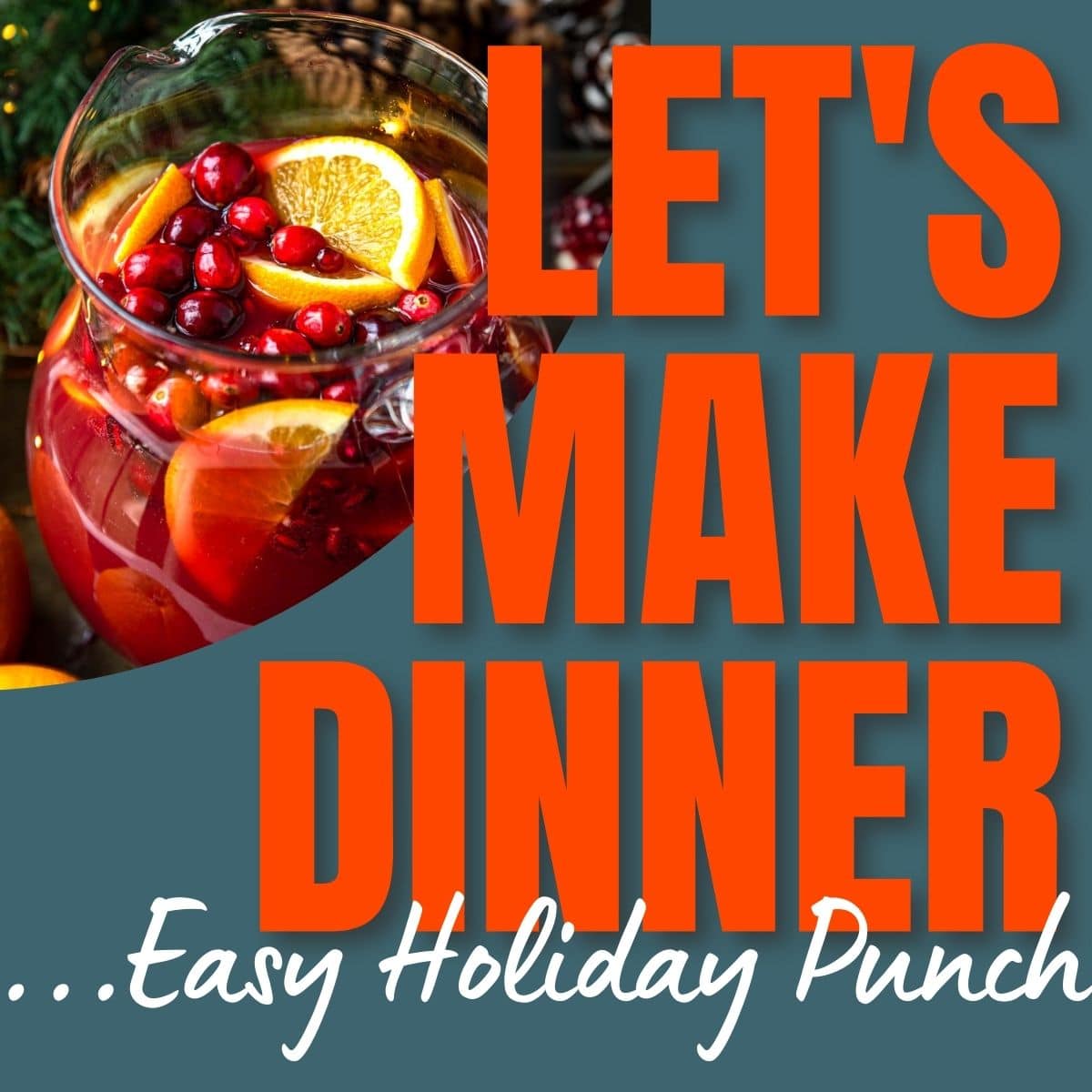 Episode 065 Simple Holiday Punch Let's Make Dinner