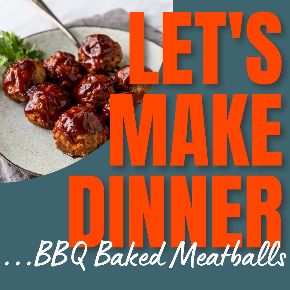 BBQ Meatballs with podcast text overlay for Let's Make Dinner Podcast