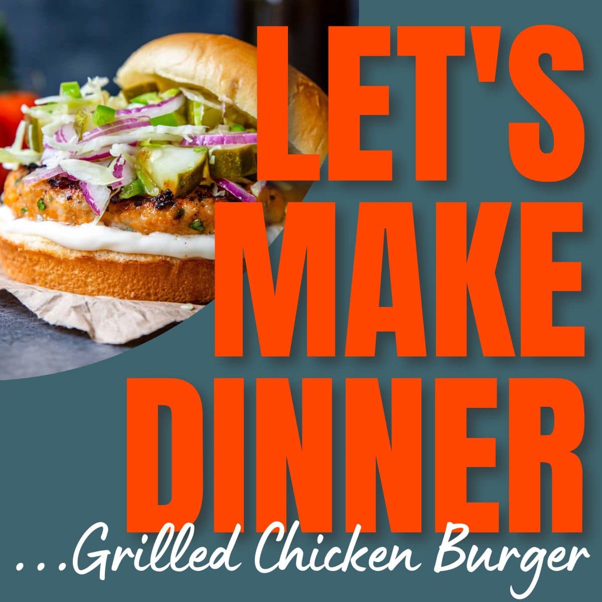 Episode 092 Grilled Chicken Burger - Let's Make Dinner