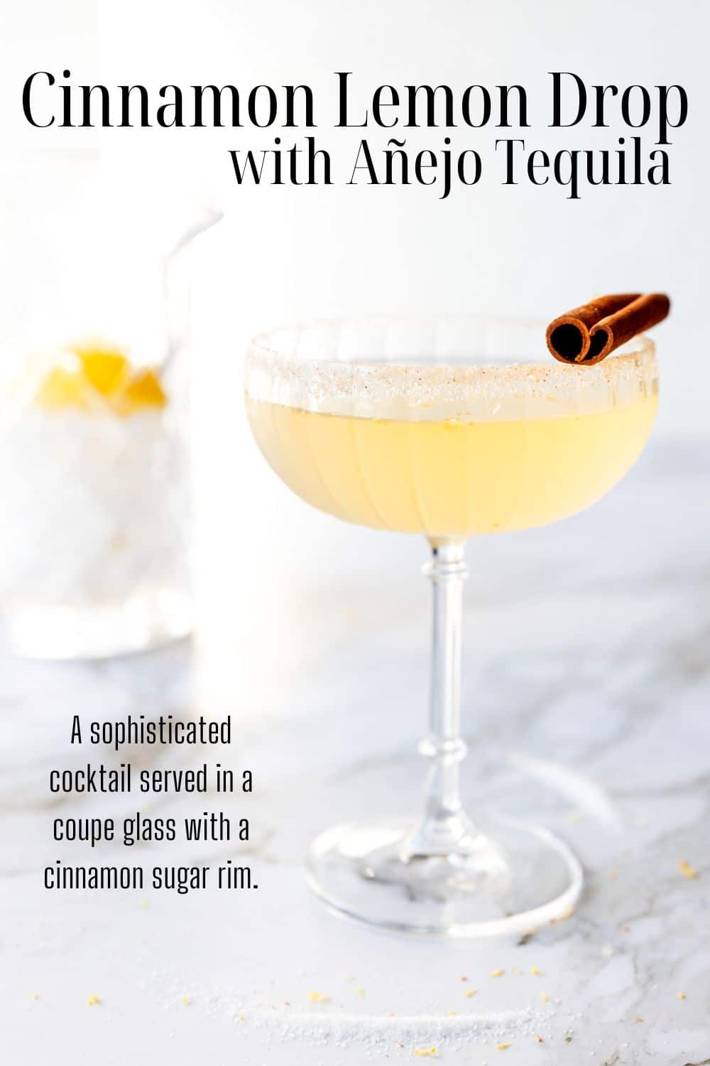 Cinnamon lemon drop cocktail made with Anejo Tequila with text overlay for Pinterest
