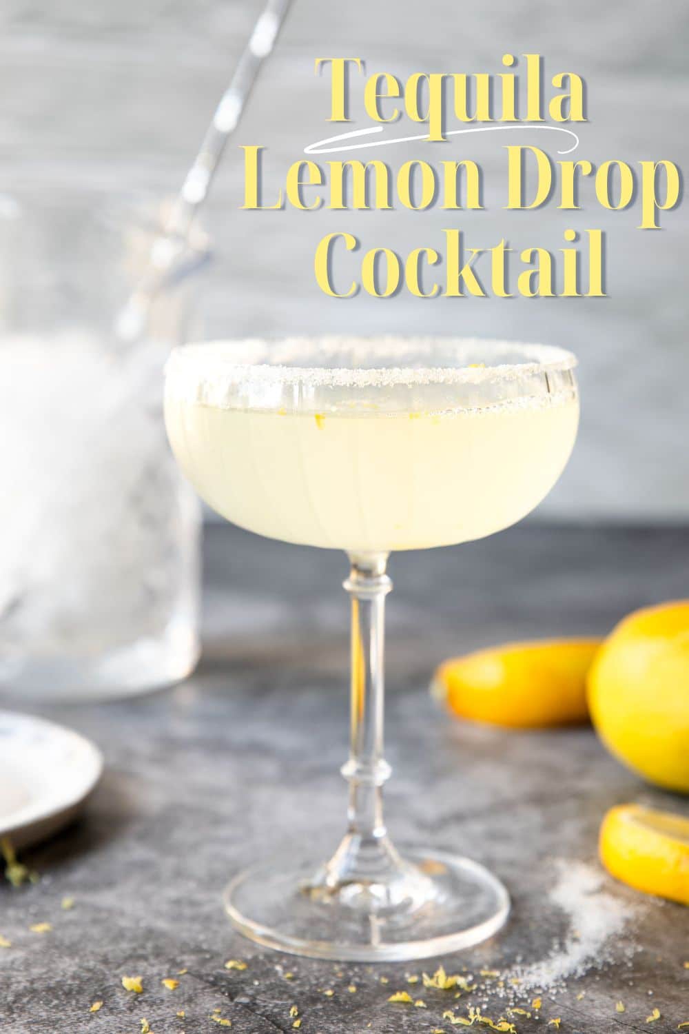 Tequila Lemon Drop Drink with text overlay for Pinterest