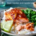 Pinterest image for glazed salmon with a plate of white ricetopped with glazed salmon, a side of green beans and a couple of lime wedges.