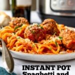 Pinterest image of instant pot spaghetti and homemade meatballs.